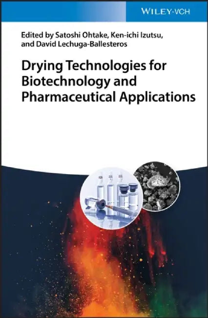 Drying Technologies for Biotechnology and Pharmaceutical Applications by Satoshi Ohtake