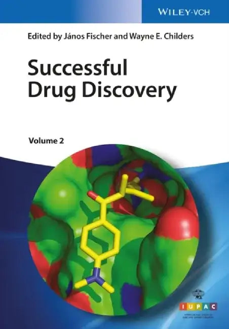 Successful Drug Discovery, Volume 2 by Editor: J&aacute;nos Fischer, Editor: Wayne E. Childers