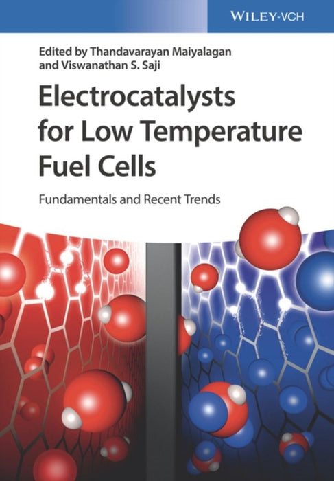 Electrocatalysts for Low Temperature Fuel Cells: Fundamentals and Recent Trends by Viswanathan S. Saji