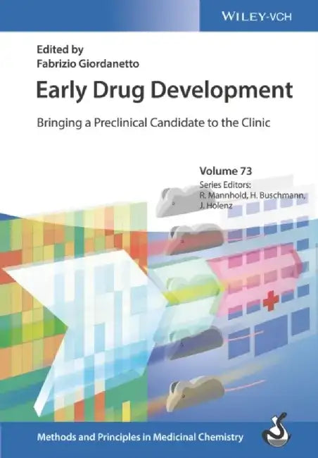 Early Drug Development: Bringing a Preclinical Candidate to the Clinic, 2 Volume Set by Editor: Fabrizio Giordanetto, Series Editor: Raimund Mannhold, Series Editor: Helmut Buschmann (Aachen, Germany), Series Editor: J&ouml;rg Holenz (Laboratorios Dr. Esteve, Barcelona, Spain)