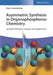 Asymmetric Synthesis in Organophosphorus Chemistry: Synthetic Methods, Catalysis, and Applications by Oleg I. Kolodiazhnyi