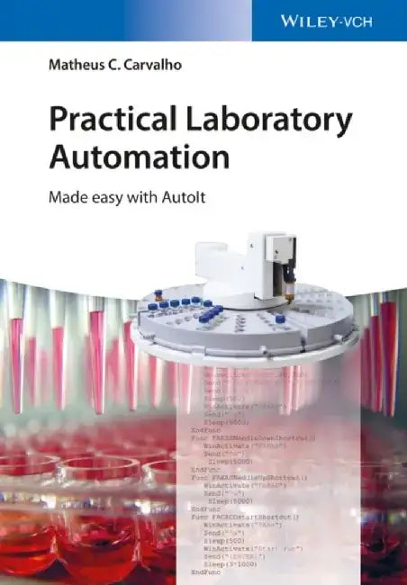Practical Laboratory Automation: Made easy with AutoIt by Matheus C. Carvalho