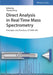 Direct Analysis in Real Time Mass Spectrometry: Principles and Practices of DART-MS by Editor: Yiyang Dong