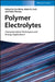 Polymer Electrolytes: Characterization Techniques and Energy Applications by Editor: Tan Winie, Editor: Abdul K. Arof, Editor: Sabu Thomas (Mahatma Gandhi University)