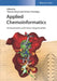 Applied Chemoinformatics: Achievements and Future Opportunities by Editor: Thomas Engel, Editor: Johann Gasteiger