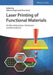 Laser Printing of Functional Materials: 3D Microfabrication, Electronics and Biomedicine by Editor: Alberto Pique, Editor: Pere Serra