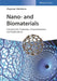 Nano- and Biomaterials: Compounds, Properties, Characterization, and Applications by Zhypargul Abdullaeva