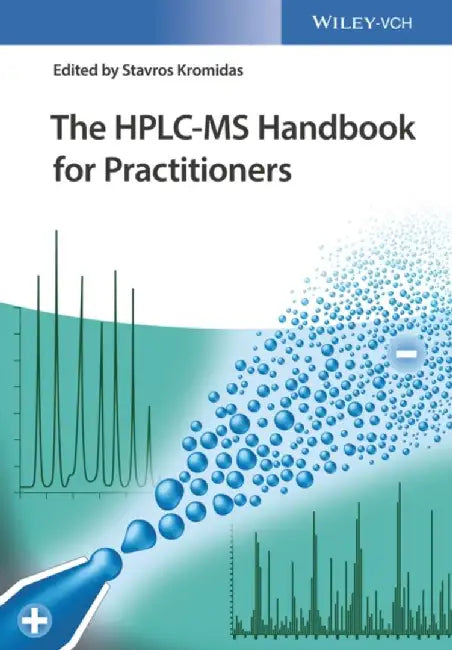 The HPLC-MS Handbook for Practitioners by Editor: Stavros Kromidas