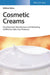 Cosmetic Creams: Development, Manufacture and Marketing of Effective Skin Care Products by Wilfried Rahse