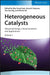 Heterogeneous Catalysts: Advanced Design, Characterization, and Applications, 2 Volumes by Editor: Wey Yang Teoh, Editor: Atsushi Urakawa, Editor: Yun Hau Ng, Editor: Patrick Sit