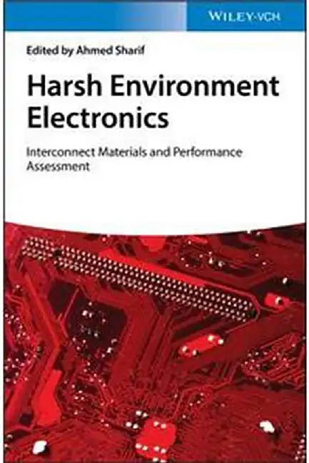 Harsh Environment Electronics- Interconnect Materials And Performance Assessment by Sharif
