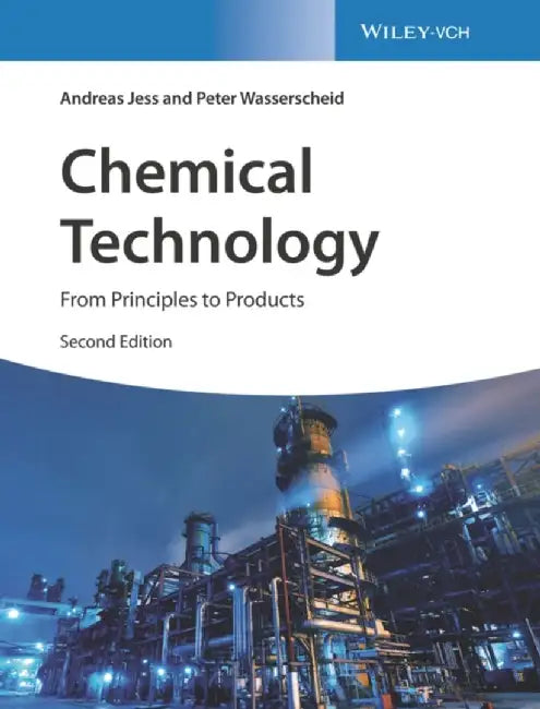 Chemical Technology: From Principles to Products by Andreas Jess