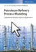 Petroleum Refinery Process Modeling: Integrated Optimization Tools and Applications by Y. A. Liu, Ai-Fu Chang, Kiran Pashikanti (Chevron Phillips Chemical CO, Kingwood, TX, USA)
