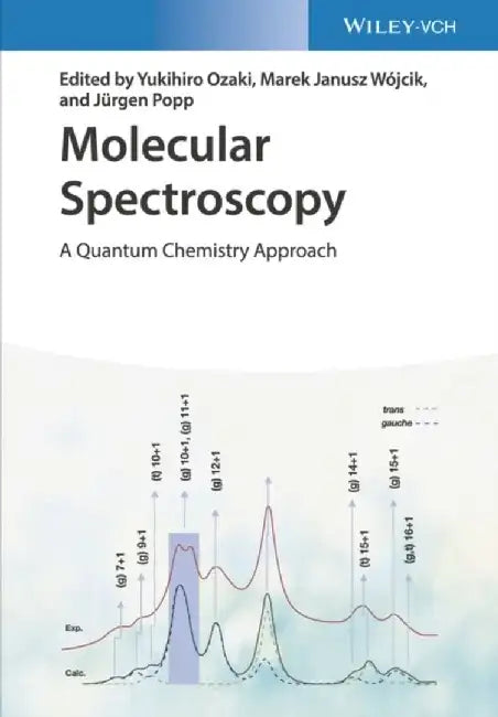 Molecular Spectroscopy: A Quantum Chemistry Approach, 2 Volume Set by Editor: Yukihiro Ozaki, Editor: Marek Januz W&oacute;jcik, Editor: J&uuml;rgen Popp (Institute of Physical Chemistry, University of Jena)