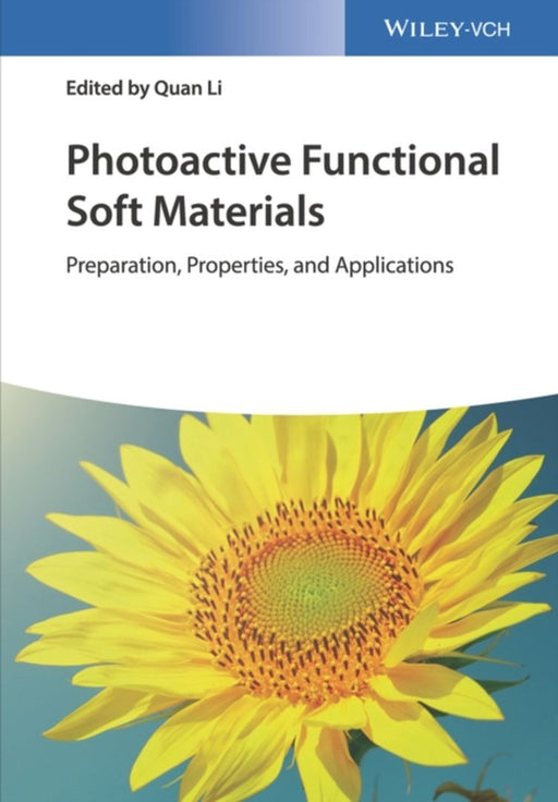 Photoactive Functional Soft Materials - Preparation Properties And Applications by Li