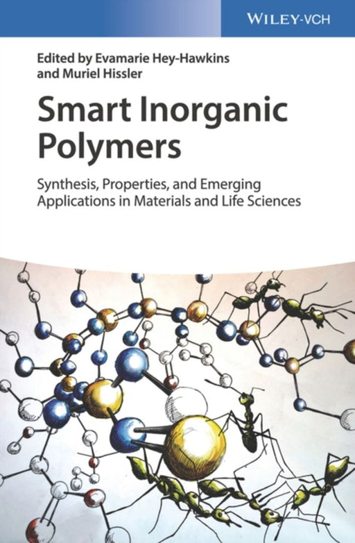 Smart Inorganic Polymers Synthesis Properties Andemerging Applications: In Materials And Life Sciences by Hey-Hawkins