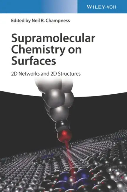 Supramolecular Chemistry on Surfaces: 2D Networks and 2D Structures by Neil R. Champness