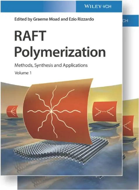 RAFT Polymerization: Methods, Synthesis, and Applications, 2 Volume Set by Editor: Graeme Moad, Editor: Ezio Rizzardo, University of Sydney, Australia)