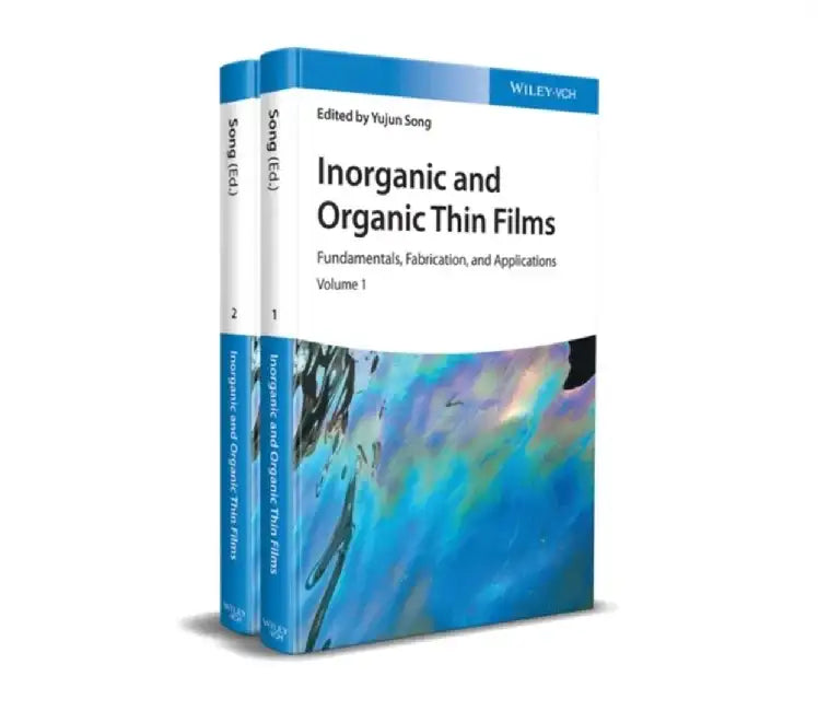 Inorganic and Organic Thin Films: Fundamentals, Fabrication, and Applications, 2 Volumes by Editor: Yujun Song