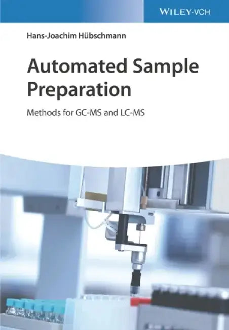 Automated Sample Preparation: Methods for GC-MS and LC-MS by Hans-Joachim Hubschmann