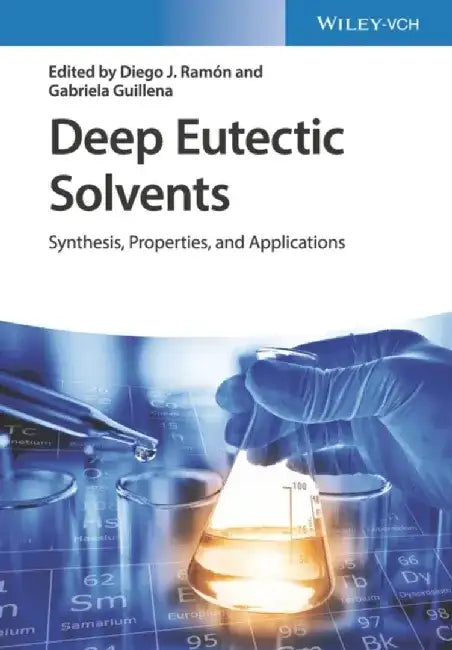 Deep Eutectic Solvents: Synthesis, Properties, and Applications by Editor: Diego J. Ram&oacute;n, Editor: Gabriela Guillena