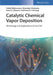 Catalytic Chemical Vapor Deposition: Technology and Applications of Cat-CVD by Hideki Matsumura, Hironobu Umemoto, Karen K. Gleason, Ruud E.I. Schropp