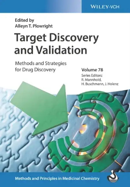Target Discovery and Validation: Methods and Strategies for Drug Discovery by Editor: Alleyn T. Plowright, Series Editor: Raimund Mannhold, Series Editor: Helmut Buschmann (Aachen, Germany), Series Editor: J&ouml;rg Holenz (Laboratorios Dr. Esteve, Barcelona, Spain)
