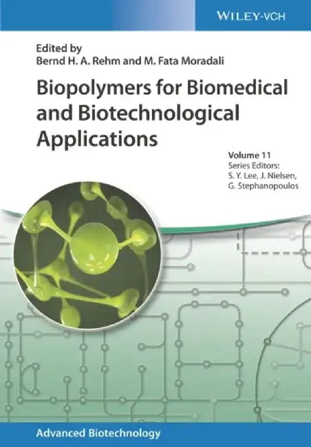 Biopolymers for Biomedical and Biotechnological Applications by Editor: Bernd H. A. Rehm, Editor: M. Fata Moradali