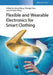 Flexible and Wearable Electronics for Smart Clothing by Editor: Gang Wang, Editor: Chengyi Hou, Editor: Hongzhi Wang