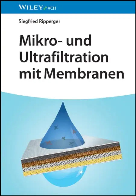 Mikro- und Ultrafiltration mit Membranen by Siegfried Ripperger
