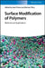 Surface Modification of Polymers: Methods and Applications by Editor: Jean Pinson, Editor: Damien Thiry