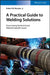 A Practical Guide To Welding Solutions - Overcoming Technical: And Material-Specific Issues by Messler