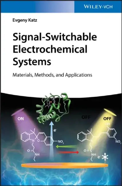 Signal-Switchable Electrochemical Systems: Materials, Methods, and Applications by Evgeny Katz