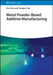 Metal Powder-Based Additive Manufacturing by Kun Zhou