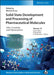 Solid State Development and Processing of Pharmaceutical Molecules: Salts, Cocrystals, and Polymorphism by Michael Gruss