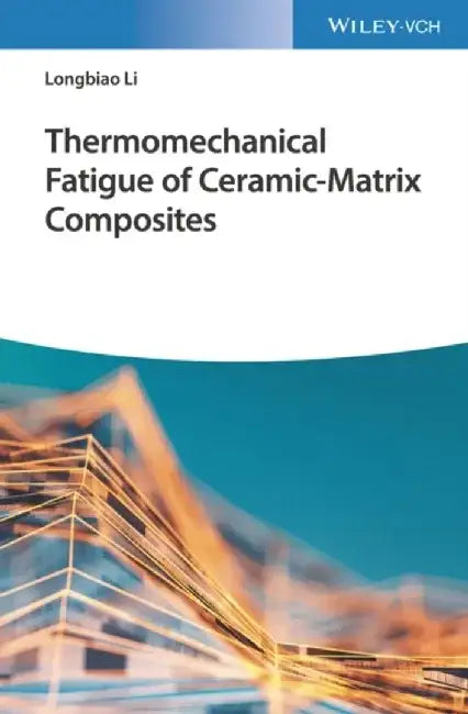 Thermomechanical Fatigue of Ceramic-Matrix Composites by Longbiao Li