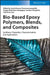 Bio-Based Epoxy Polymers, Blends, and Composites: Synthesis, Properties, Characterization, and Applications by Editor: Jyotishkumar Parameswaranpillai, Editor: Sanjay Mavinkere Rangappa, Editor: Suchart Siengchin, Editor: Seno Jose