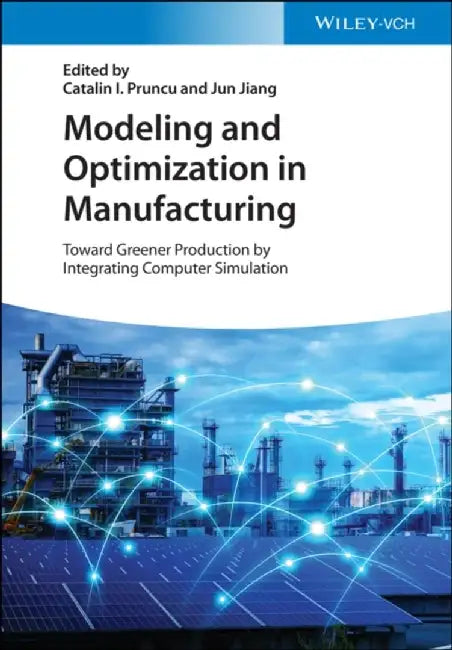 Modeling and Optimization in Manufacturing by Jianguo Lin
