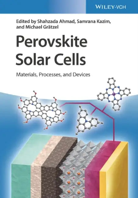 Perovskite Solar Cells: Materials, Processes, and Devices by Shahzada Ahmad
