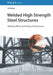 Welded High Strength Steel Structures: Mechanical Properties, Welding, and Fatigue Performance by Jin Jiang