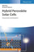 Hybrid Perovskite Solar Cells: Characteristics and Operation by Editor: Hiroyuki Fujiwara