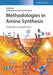 Methodologies in Amine Synthesis: Challenges and Applications by Editor: Alfredo Ricci, Editor: Luca Bernardi