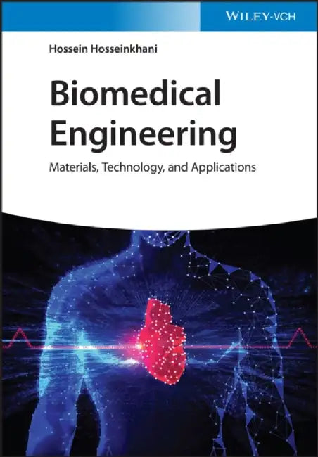 Biomedical Engineering: Materials, Technology, and Applications by Hossein Hosseinkhani