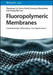 Fluoropolymeric Membranes: Fundamentals, Fabrication and Applications by Zhaoliang Cui, Enrico Drioli, Francesca Macedonio, Young Moo Lee