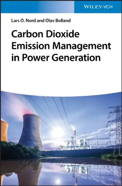 Carbon Dioxide Emission Management in Power Generation by Lars O. Nord, Olav Bolland