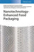 Nanotechnology-Enhanced Food Packaging by Editor: Jyotishkumar Parameswaranpillai, Editor: Radhakrishnan Edayileveettil Krishnankutty, Editor: Aswathy Jayakumar, Editor: Sanjay Mavinkere Rangappa, Editor: Suchart Siengchin