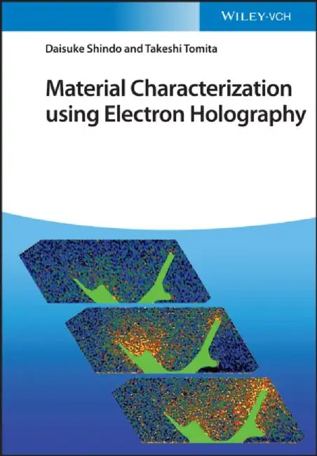 Material Characterization Using Electron Holography by Takeshi Tomita