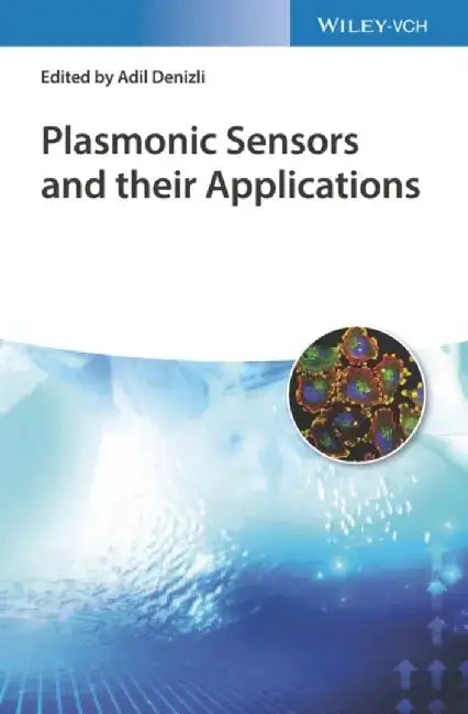 Plasmonic Sensors and their Applications by Editor: Adil Denizli