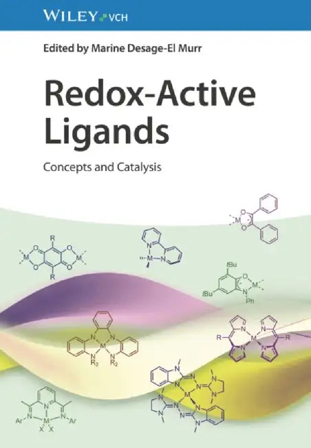 Redox-Active Ligands: Concepts and Catalysis by Editor: Marine Desage-El Murr