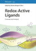 Redox-Active Ligands: Concepts and Catalysis by Editor: Marine Desage-El Murr
